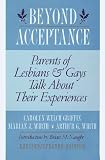 Beyond Acceptance: Parents of Lesbians & Gays Talk About Their Experiences