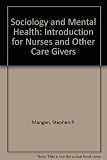 Sociology and mental health : an introduction for nurses and other care-givers