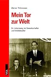 Mein Tor zur Welt. Ein Lebensweg als Gewerkschafter und Intellektueller