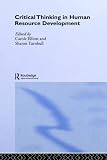 Critical Thinking in Human Resource Development (Routledge Studies in Human Resource Development)