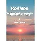Kosmos: An Evolutionary-wholistic Account of Creation