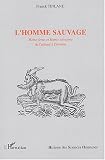 L'homme sauvage : Homo Ferus et Homo sylvestris, de l'animal à l'homme sauvage