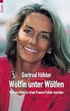 W�lfin unter W�lfen. Warum M�nner ohne Frauen Fehler machen