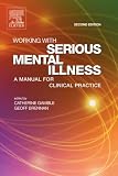 Working With Serious Mental Illness: A Manual for Clinical Practice