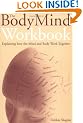 The Bodymind Workbook: Exploring How the Mind and Body Work Together