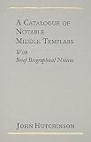 A Catalogue of Notable Middle Templars: With Brief Biographical Notices
