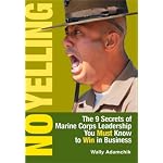 No Yelling: The 9 Secrets of Marine Corps Leadership You Must Know to Win in Business book cover