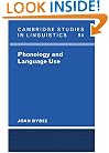 Phonology and Language Use (Cambridge Studies in Linguistics)