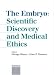 The Embryo: Scientific Discovery And Medical Ethics