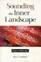Sounding the Inner Landscape: Music As Medicine