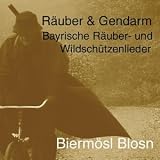 R�uber & Gendarm - Bayerische R�uber- und Wildsch�tzenlieder - Bierm�sl Blosn