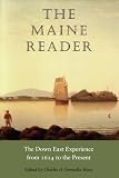 The Maine Reader: The Down East Experience, 1614 to the Present