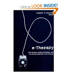 e-Therapy: Case Studies, Guiding Principles and the Clinical Potential of the Internet (Norton Professional Books)