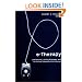e-Therapy: Case Studies, Guiding Principles and the Clinical Potential of the Internet (Norton Professional Books)