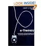 e-Therapy: Case Studies, Guiding Principles and the Clinical Potential of the Internet (Norton Professional Books (Paperback))
