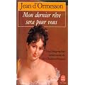 Mon dernier r�ve sera pour vous : Une biographie sentimentale de Chateaubriand