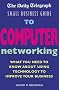 The Daily Telegraph Small Business Guide to Computer Networking: What you need to know about using technology to improve your business
