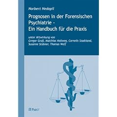 Prognosen in der Forensischen Psychiatrie - Ein Handbuch f�r die Praxis