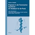 Prognosen in der Forensischen Psychiatrie - Ein Handbuch f�r die Praxis