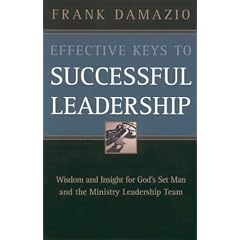 Effective Keys to Successful Leadership: Wisdom and Insight for God's Set Man and the Ministry Leadership Team