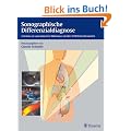 Sonographische Differenzialdiagnose: Lehratlas zur systematischen Bildanalyse mit �ber 2500 Befundbeispielen