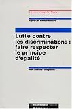 Lutte contre les discriminations: Faire respecter le principe d'�galit� : rapport au premier ministre
