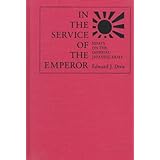 in the service of the emperor essays on the imperial japanese army studies in war society and the militar