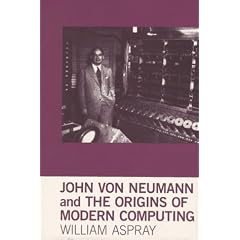 John von Neumann and the Origins of Modern Computing (History of Computing)