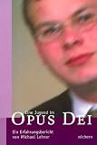 Eine Jugend im Opus Dei. Ein Erfahrungsbericht - Michael F Lehner