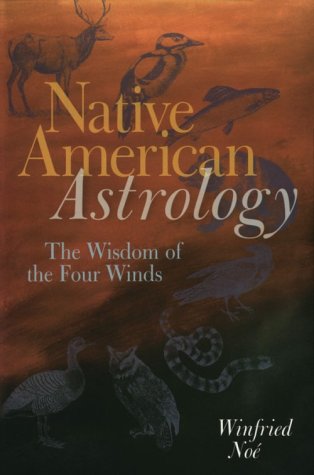 Native American Astrology: The Wisdom Of The Four Winds