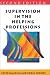 Supervision in the Helping Professions (Supervision in Context)