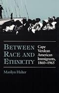 Between Race and Ethnicity: Cape Verdean American Immigrants, 1860-1965 (Statue of Liberty Ellis Island)