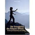 Die Energietore des K�rpers �ffnen: Chi Gung f�r lebenslange Gesundheit