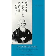 "Unendlicher Friede" - Die Biographie des Aikido-Gr�nders Morihei Ueshiba