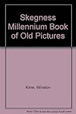 The Skegness millennium book of old pictures