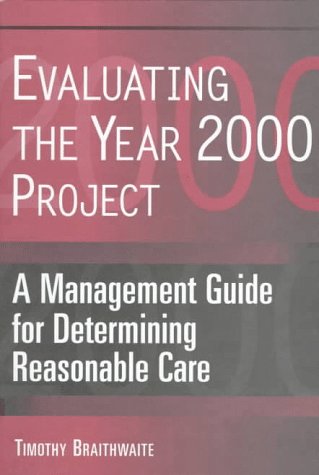 Evaluating the Year 2000 Project: A Management Guide for Determining Reasonable Care