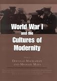 World War I and the Cultures of Modernity