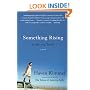 Something Rising (Light and Swift): A Novel