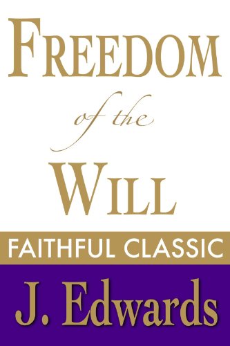 Freedom of the Will (Jonathan Edwards Collection Book 5)