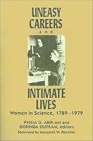 Uneasy Careers and Intimate Lives: Women in Science, 1789-1979 (Douglass Series on Woman's Lives and the Meaning of Gender)