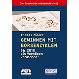 Gewinnen mit B�rsenzyklen. Wie Sie bis 2010 ein Verm�gen verdienen!von "Thomas M�ller"
