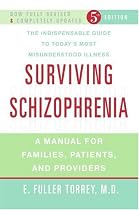 Surviving Schizophrenia: A Manual for Families, Patients, and Providers