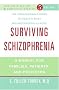 Surviving Schizophrenia: A Manual for Families, Patients, and Providers