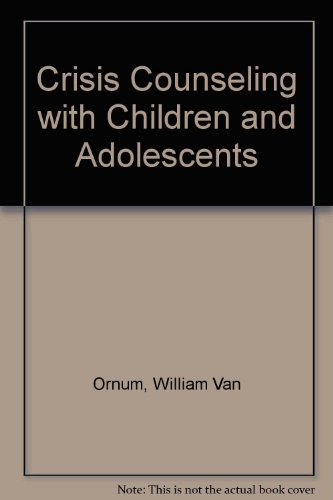 Crisis Counseling With Children and Adolescents: A Guide for Non-Professional Counselors