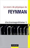 Le Cours de physique de Feynman, tome 1 : Électromagnétisme