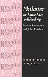 Philaster: Or, Love Lies A-Bleeding by Beaumont and Fletcher