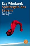 Spielregeln des Lebens: F&uuml;r mehr Gl&uuml;ck und Erfolg - Eva Wlodarek