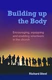 Building up the body : encouraging, equipping and enabling volunteers in the church