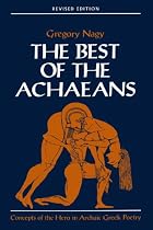 The Best of the Achaeans: Concepts of the Hero in Archaic Greek Poetry