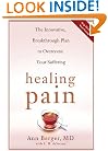 Healing Pain: The Innovative, Breakthrough Plan to Overcome Your Physical Pain and Emotional Suffering